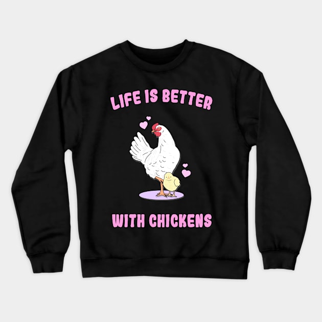 Life is better with chickens Crewneck Sweatshirt by Danielle